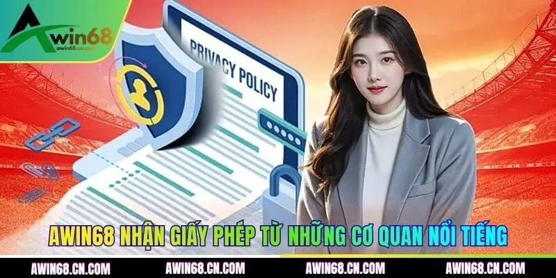 AWIN68 nhận giấy phép từ những cơ quan nổi tiếng