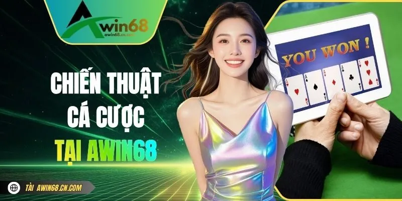 Chiến Thuật Cá Cược Tại Awin68